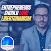 648: Why Should Sales Professionals and Entrepreneurs Consider Libertarianism?