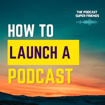 How To Launch A Podcast