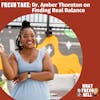 Fresh Take: Dr. Amber Thornton on Finding Real Balance