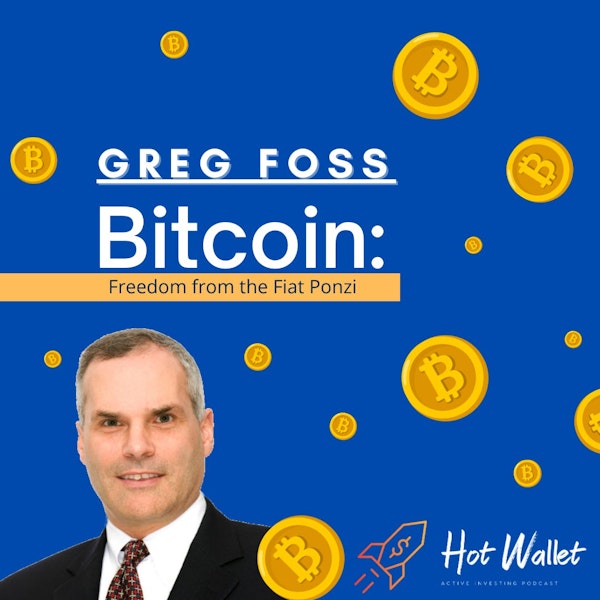 Greg Foss: Bitcoin is Freedom From the Fiat Ponzi
