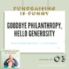 Goodbye philanthropy, Hello generosity 🎉