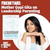 Fresh Take: Mother Gopi Gita on How Kids Become Leaders