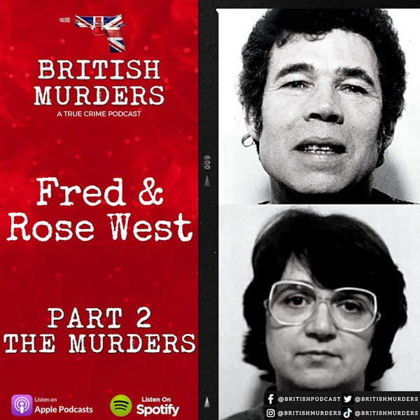 Fred & Rose West | Part 2 | The Murders