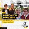 Ep 127: The Murdaugh Murders: The Murders of Maggie and Paul, Part 1