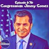 #676 Congressman Jimmy Gomez