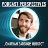 HubSpot’s Jonathan Barshop on Podcast Growth and Doing Video Right