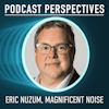 Magnificent Noise’s Eric Nuzum on Covering Audio as an Industry Insider