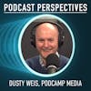 Running a Small but Mighty Podcast Operation with Podcamp Media’s Dusty Weis