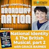 Episode 123: National Identity and the British Musicals, part 2