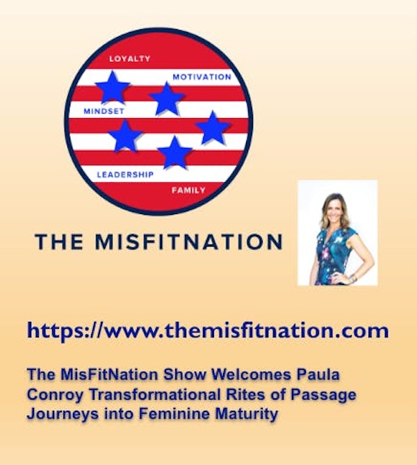 The MisFitNation Show welcomes Paula Conroy- Transformational Rites of Passage journey's into Feminine Maturity