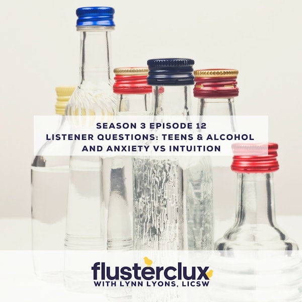 Listeners Ask: Teens & Drinking and Anxiety vs. Intuition