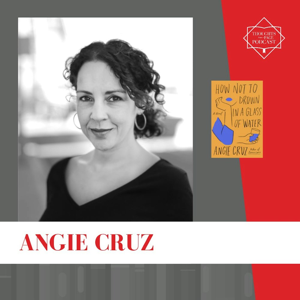 Interview with Angie Cruz - HOW NOT TO DROWN IN A GLASS OF WATER