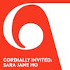 Cordially Invited: Sara Jane Ho
