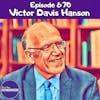 #670 Victor Davis Hanson