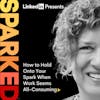 How to Hold Onto Your Spark When Work Seems All-Consuming