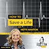 Ep 110: How to Save a Life with Hetti Nanton, Part 3