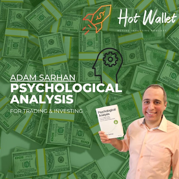 Psychological Analysis for Trading & Investing | Adam Sarhan | Hot Wallet