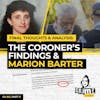 Ep 182: Final Thoughts & Analysis: The Coroner’s Findings and Marion Barter, Part 15