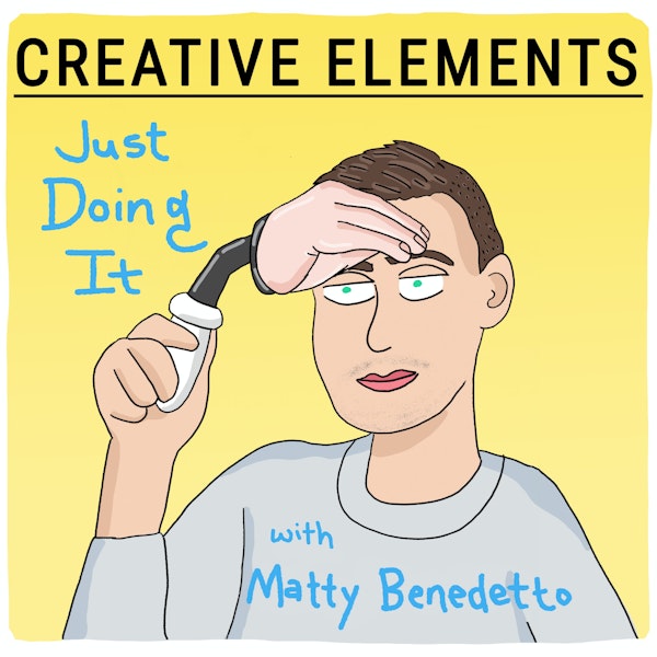 #40: Matty Benedetto of Unnecessary Inventions [Just Doing It]