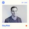#143: Guy Raz – The host of How I Built This on what he’s learned from great creators.
