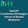 E2: OpenAI, Investing Bets, and Social Media Paradigms