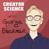 #162: George Blackman – How to script your videos like Ali Abdaal and Ed from Film Booth.