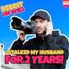 #221: I STALKED My Husband For 2 Years! | Reddit Stories