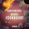 Ghostwriting: Bonus - Cookbooks