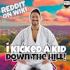 #227: I Kicked A KID Down A Hill! | Reddit Readings