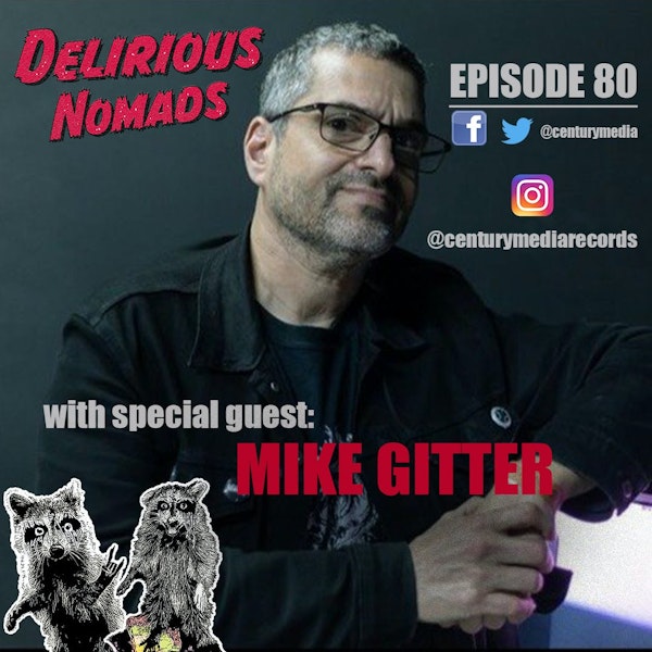 Delirious Nomads: Century Media A&R Wizard Mike Gitter!
