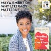 Maya Smart on Why Literacy Matters