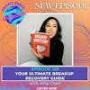 Your Ultimate Breakup Recovery Guide with Amy Chan