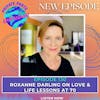 Roxanne Darling on Love & Life Lessons at 70