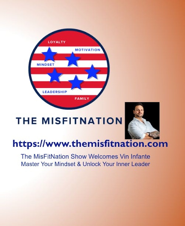 The MisFitNation Show welcomes Vin Infante “​​Master Your Mindset & Unlock Your Inner Leader”