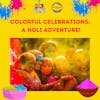 Colorful Celebrations:  A Holi Adventure!