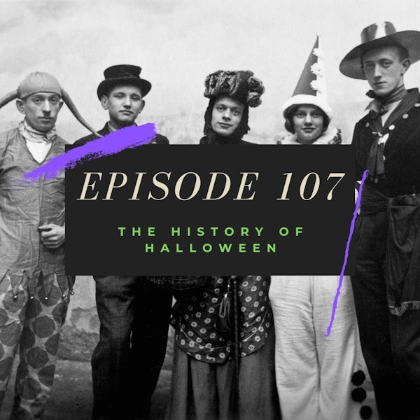 Ep. 107: The History of Halloween