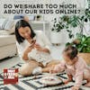 Do We Share Too Much About Our Kids Online?