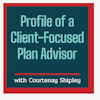 #8: Courtenay Shipley: Profile of a Client-Focused Plan Advisor