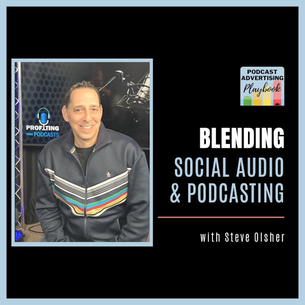 Podcasting And The Social Audio Ecosystem With Steve Olsher