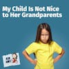 Ask Amy: My Child Is Not Nice to Her Grandparents