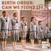 DEEP DIVE: Birth Order: Can We Fight It?