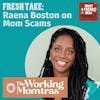 Fresh Take: Raena Boston on Mom Scams