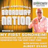 Episode 48: MY FIRST SONDHEIM with special guest Albert Evans