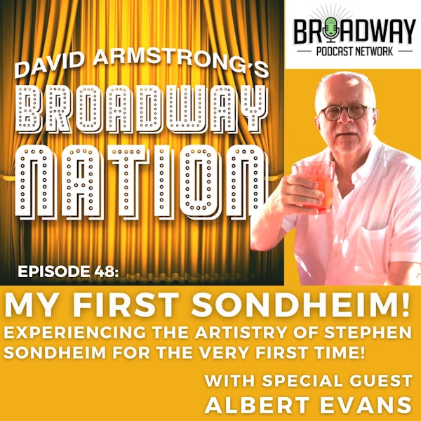 Episode 48: MY FIRST SONDHEIM with special guest Albert Evans