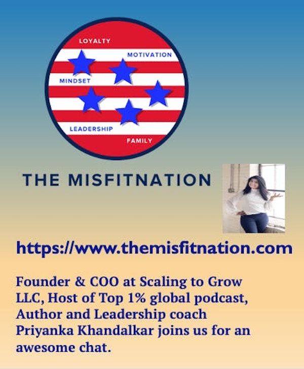 Founder & COO at Scaling to Grow LLC, Host of Top 1% global podcast, Author and Leadership coach Priyanka Khandalkar joins us for an awesome chat.