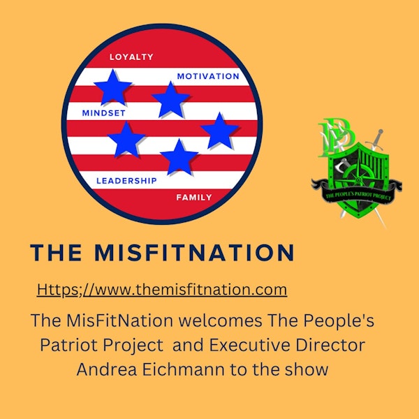 The MisFitNation Show welcomes Andrea Eichmann and Mark Peterson from The People’s Patriot Project