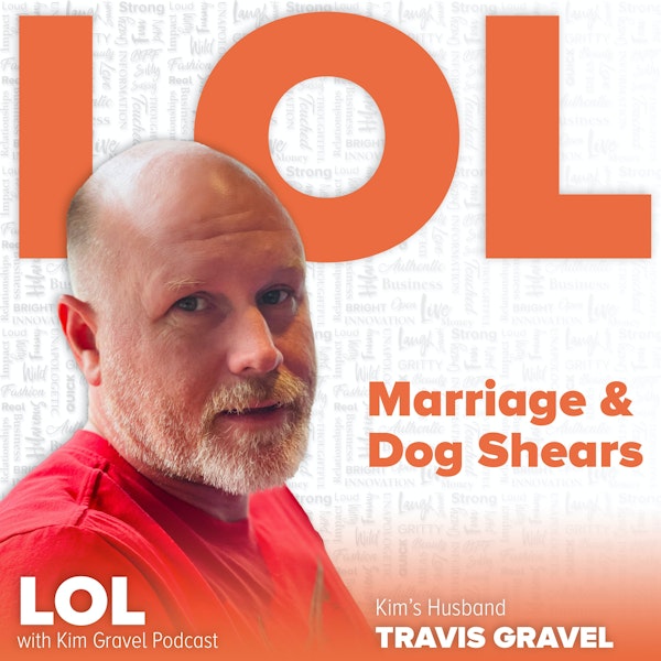 Marriage and Dog Shears with Kim’s Husband Travis Gravel