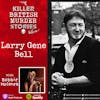 Larry Gene Bell | The Murders of Shari Smith and Debra Helmick | Feat. Bobbie Holmes