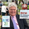BEST OF: Dr. Edward Hallowell on the New Science and Essential Strategies for ADHD