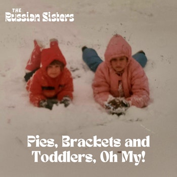 Pies, Brackets and Toddlers, Oh My!